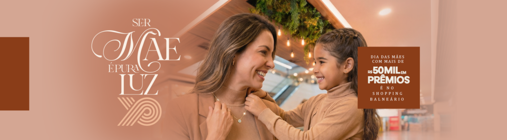 Shopping Parque Balneário lança campanha especial para o Dia das Mães
